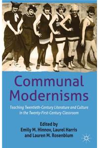 Communal Modernisms: Teaching Twentieth-Century Literature and Culture in the Twenty-First-Century Classroom