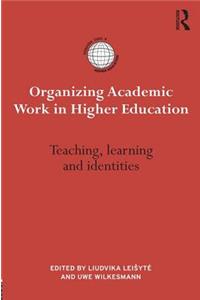 Organizing Academic Work in Higher Education