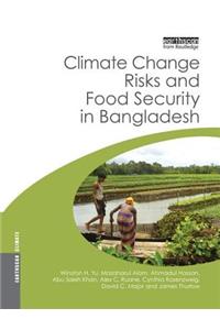 Climate Change Risks and Food Security in Bangladesh