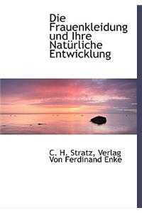 Die Frauenkleidung Und Ihre Naturliche Entwicklung