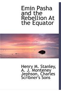 Emin Pasha and the Rebellion at the Equator