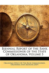 Biennial Report of the Bank Commissioner of the State of Oklahoma, Volume 5