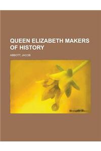 Queen Elizabeth Makers of History