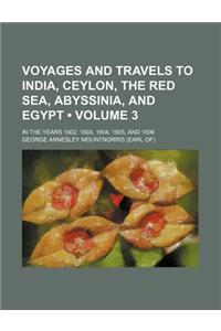 Voyages and Travels to India, Ceylon, the Red Sea, Abyssinia, and Egypt (Volume 3); In the Years 1802, 1803, 1804, 1805, and 1806