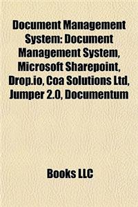 Document Management System: Microsoft Sharepoint, Drop.IO, Coa Solutions Ltd, Jumper 2.0, Documentum, Xerox Docushare, Version One Ltd