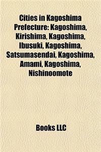 Cities in Kagoshima Prefecture Cities in Kagoshima Prefecture