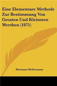 Eine Elementare Methode Zur Bestimmung Von Grosten Und Kleinsten Werthen (1871)