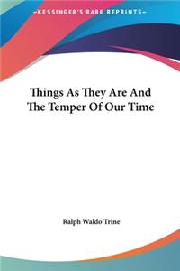 Things as They Are and the Temper of Our Time