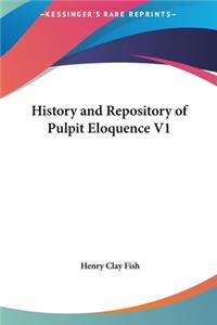 History and Repository of Pulpit Eloquence V1