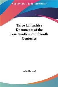 Three Lancashire Documents of the Fourteenth and Fifteenth Centuries