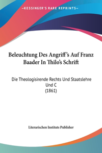 Beleuchtung Des Angriff's Auf Franz Baader in Thilo's Schrift
