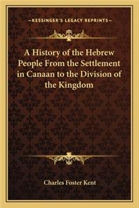 A History of the Hebrew People From the Settlement in Canaan to the Division of the Kingdom