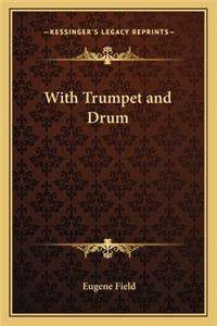 With Trumpet and Drum