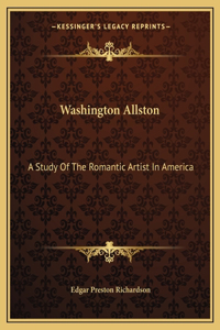 Washington Allston: A Study of the Romantic Artist in America