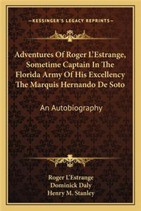 Adventures of Roger L'Estrange, Sometime Captain in the Florida Army of His Excellency the Marquis Hernando de Soto