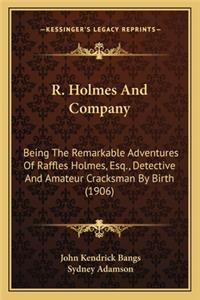 R. Holmes and Company