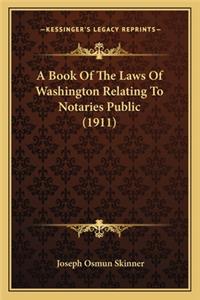 Book of the Laws of Washington Relating to Notaries Public (1911)