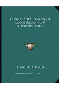 Conjectanea In Aliquot Locos Baccharum Euripidis (1884)