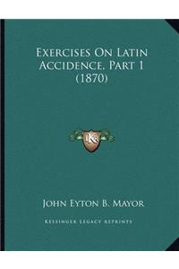 Exercises On Latin Accidence, Part 1 (1870)