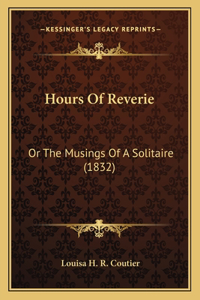 Hours Of Reverie: Or The Musings Of A Solitaire (1832)