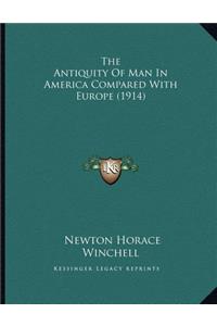The Antiquity Of Man In America Compared With Europe (1914)
