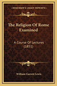 The Religion Of Rome Examined