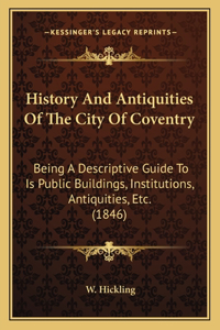 History And Antiquities Of The City Of Coventry