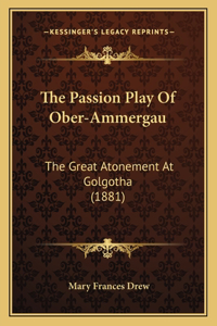 The Passion Play Of Ober-Ammergau