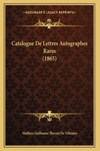 Catalogue De Lettres Autographes Rares (1865)