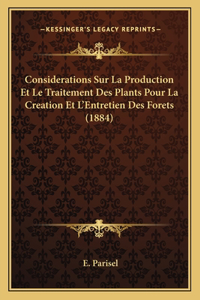 Considerations Sur La Production Et Le Traitement Des Plants Pour La Creation Et L'Entretien Des Forets (1884)