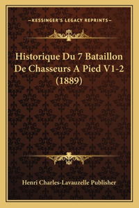 Historique Du 7 Bataillon De Chasseurs A Pied V1-2 (1889)