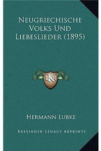 Neugriechische Volks Und Liebeslieder (1895)