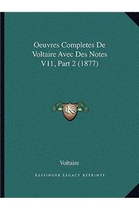Oeuvres Completes De Voltaire Avec Des Notes V11, Part 2 (1877)