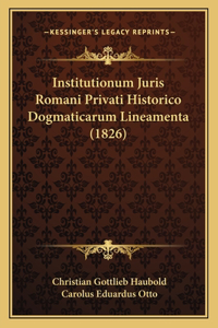 Institutionum Juris Romani Privati Historico Dogmaticarum Lineamenta (1826)