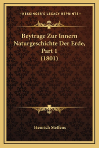 Beytrage Zur Innern Naturgeschichte Der Erde, Part 1 (1801)