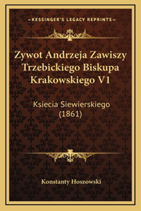 Zywot Andrzeja Zawiszy Trzebickiego Biskupa Krakowskiego V1