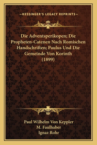 Adventsperikopen; Die Propheten-Catenen Nach Romischen Handschriften; Paulus Und Die Gemeinde Von Korinth (1899)