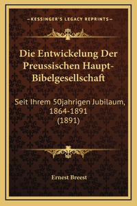 Die Entwickelung Der Preussischen Haupt-Bibelgesellschaft