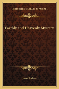 Earthly and Heavenly Mystery