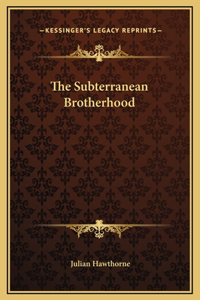 The Subterranean Brotherhood