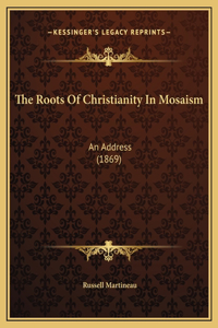 The Roots Of Christianity In Mosaism