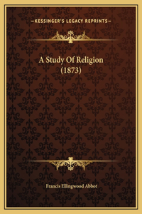 A Study Of Religion (1873)