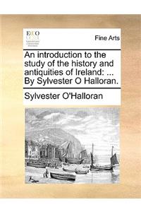 Introduction to the Study of the History and Antiquities of Ireland