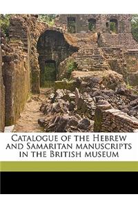 Catalogue of the Hebrew and Samaritan Manuscripts in the British Museum