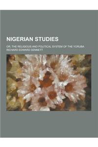 Nigerian Studies; Or, the Religious and Political System of the Yoruba