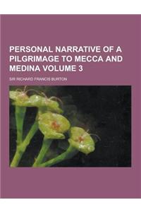Personal Narrative of a Pilgrimage to Mecca and Medina Volume 3