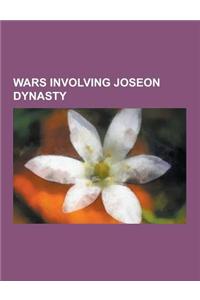 Wars Involving Joseon Dynasty