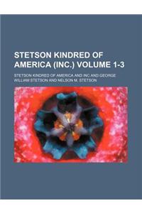 Stetson Kindred of America (Inc.) Volume 1-3