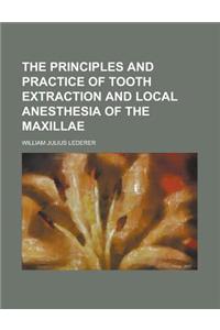 The Principles and Practice of Tooth Extraction and Local Anesthesia of the Maxillae