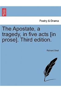 The Apostate, a Tragedy, in Five Acts [In Prose]. Third Edition.